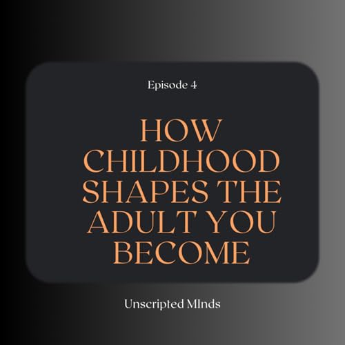 How Childhood Shapes the adult you become