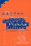 Worlds of Japanese Popular Culture (Contemporary Japanese Society)