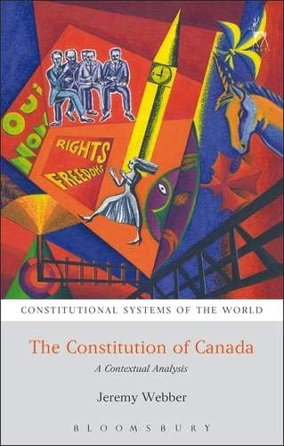 The Constitution of Canada: A Contextual Analysis (Constitutional Systems of the World)