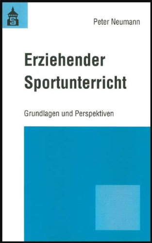 Erziehender Sportunterricht: Grundlagen und Perspektiven