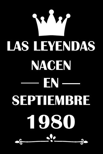 Las Leyendas Nacen En Septiembre 1980: cuaderno cumpleaños, regalos de cumpleaños para mujeres, hombres, Cumpleaños 40 años, regalos feliz cumpleaños, "6x9" pulgadas, 120 páginas.