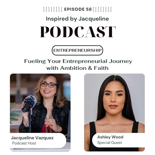 Page de couverture de Episode 58: Entrepreneurship - Fueling Your Entrepreneurial Journey with Ambition & Faith