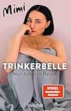 Trinkerbelle: Mein Leben im Rausch | Die SPIEGEL-Bestseller-Autorin und Entertainerin über ihre Alkohol-Sucht