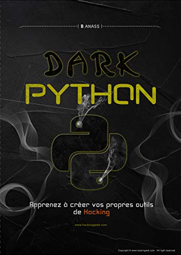 Télécharger DARK PYTHON: Apprenez à créer vos propres outils de Hacking (2e édition) livre En ligne