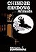 Produktbild CHINESE SHADOWS ANIMALS: LEARN TO MAKE CHINESE SHADOWS OF 100 ANIMAL FIGURES WHILE YOU HAVE FUN WITH THIS ORIENTAL ART AND SHOW