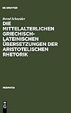 Die mittelalterlichen griechisch-lateinischen Übersetzungen der aristotelischen Rhetorik (Peripatoi, 2, Band 2)