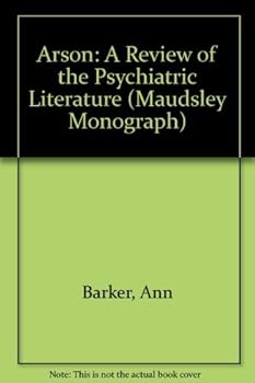 Arson: A Review of the Psychiatric Literature