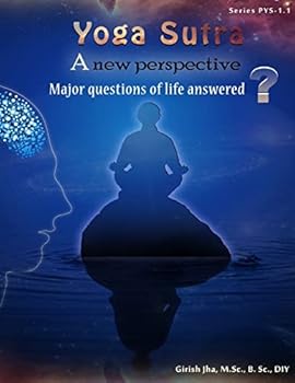 Paperback Yoga-Sutra 1.1: Major Questions of life answered: Yoga Sutra 1.1 " A new Perspective-Major Questions of life answered Book