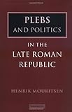 Plebs and Politics in the Late Roman Republic