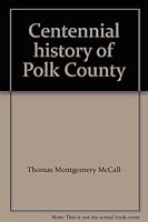 Centennial history of Polk County B003X5BGBQ Book Cover