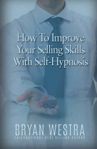 How To Improve Your Selling Skills With Self-Hypnosis