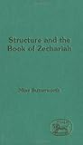 Structure and the Book of Zechariah (Jsot Supplement Series) (Library Hebrew Bible/Old Testament Studies)