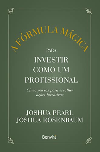 A fórmula mágica para investir como um profissional - 1 ª edição ...