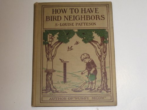 How to have bird neighbors. by Louise Patteson ... B002UPPOYA Book Cover