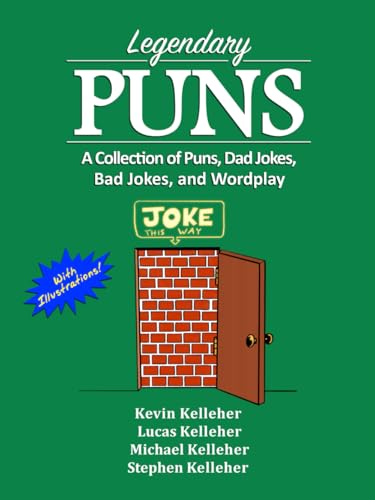 Legendary Puns: A Collection of Puns, Dad Jokes, Bad Jokes, and Wordplay