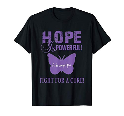 Hope is powerful - Fibromyalgia - Fight for a cure Maglietta