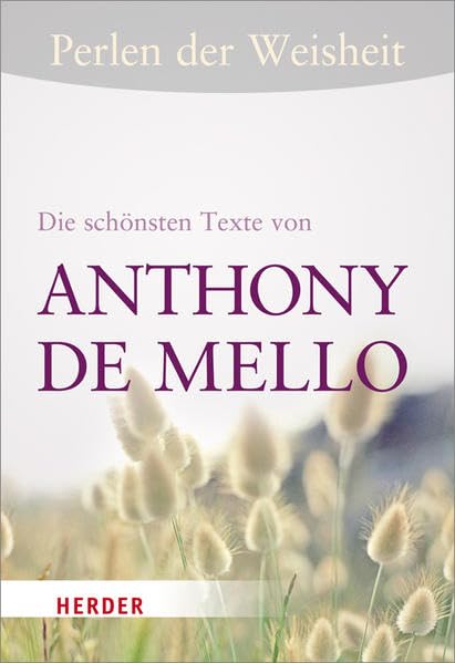 Perlen der Weisheit: Die schönsten Texte von Anthony DeMello