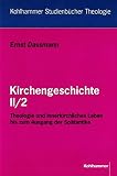 Kirchengeschichte, Tl.2/2, Theologie und innerkirchliches Leben bis zum Ausgang der Spätantike (Kohlhammer Studienbücher Theologie, 11/2, Band 11)