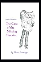 The Case of the Missing Sweater : From the Cool Cat Blog 1723721174 Book Cover
