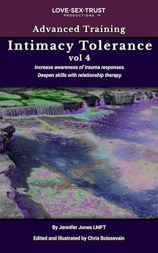 Advanced Training Intimacy Tolerance: Increase awareness of trauma responses. Deepen skills with relationship therapy.