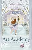 Art Academy (2): Das Geheimnis des magischen Steins – Spannendes Ballett-Abenteuer für Kinder ab 8 Jahren Ballett proofed: Weihnachten, Freundschaften ... der packenden Art Academy Kinderbuch-Reihe