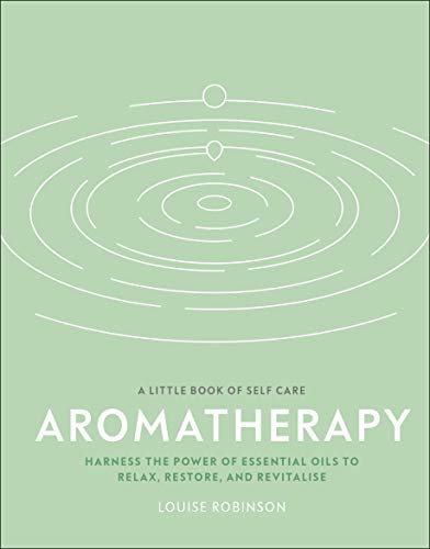Aromatherapy: Harness the Power of Essential Oils to Relax, 