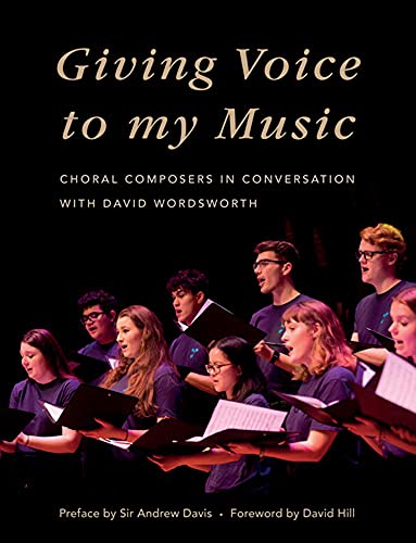 Giving Voice to My Music: Choral Composers in Conversation With David Wordsworth