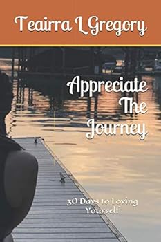 Paperback Appreciate The Journey: 30 Days to Loving Yourself Book