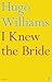 I Knew the Bride (Faber Poetry)