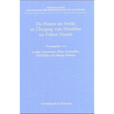Die Pr&auml;senz der Antike im &Uuml;bergang vom Mittelalter zur Fr&uuml;hen Neuzeit