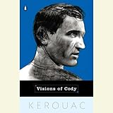 Visions of Cody: Selections from the Novel