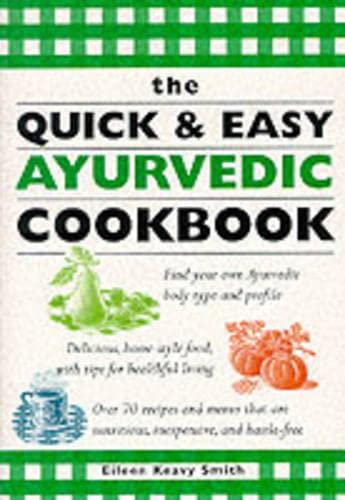 The Quick And Easy Ayurvedic Cookbook
