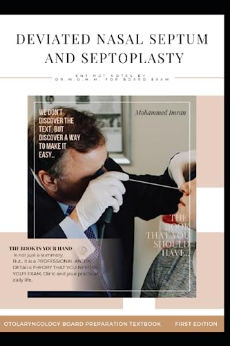 DEVIATED NASAL SEPTUM AND SEPTOPLASTY: ENT HOT NOTEs by Dr. M.O.H.M. FOR BOARD EXAM , Septoplasty , Endoscopic septoplasty , SUBMUCOSAL RESECTION , ... BOARD PREPARATION TEXTBOOK, Band 5)