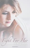 Fight For Her (The For Her series) 1495489442 Book Cover