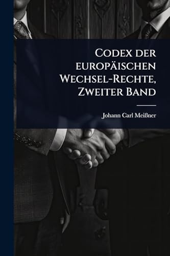 Codex der europäischen Wechsel-Rechte, Zweiter Band (German Edition)