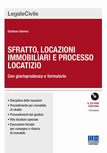 Sfratto, locazioni immobiliari e processo locatizio. Con giurisprudenza e formulario. Con CD-ROM