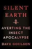 Silent Earth: Averting the Insect Apocalypse