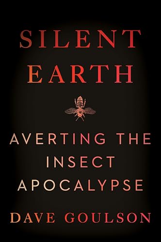 Silent Earth: Averting the Insect Apocalypse (English Edition)