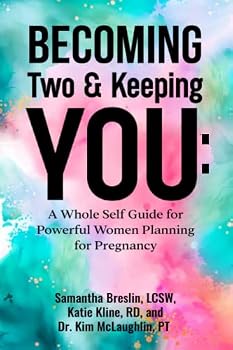 Paperback Becoming Two & Keeping You: A Whole Self Guide for Powerful Women Planning for Pregnancy Book