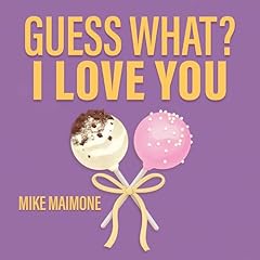 Guess What? I Love You Audiobook By Mike Maimone cover art