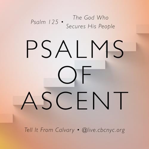 Psalm 125 &bull; The God Who Secures His People