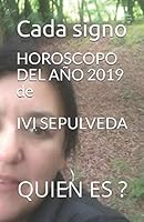 IVI SEPULVEDA HOROSCOPO DEL AÑO 2019: QUIEN ES ? (HOROSCOPOS) 1728917662 Book Cover