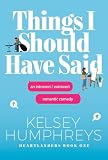 Things I Should Have Said: An Introvert/Extrovert Romantic Comedy (Heartlanders Book 1)