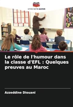 Paperback Le rôle de l'humour dans la classe d'EFL: Quelques preuves au Maroc [French] Book