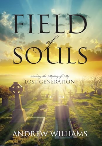 Field of Souls: Solving the Mystery of My Lost Generation