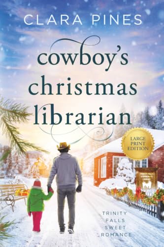 Cowboy's Christmas Librarian: Trinity Falls Sweet Romance - Book 7 (Clara Pines Large Print Sweet Romance)