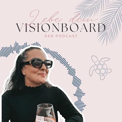 Lebe dein Visionboard - der Podcast Titelbild