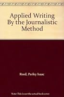 Applied Writing By the Journalistic Method B000LL3YL0 Book Cover
