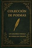 Colección de Poemas: Los mejores poemas de todos los tiempos