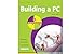 Building a PC in easy steps: Covers Windows 8